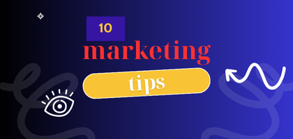 10 Comprehensive Marketing Tips to Build Your Brand